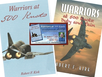 Warriors At 500 Knots plus Duty and Pain by Dr. Robert F. Kirk 