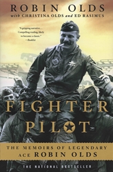 FIGHTER PILOT; THE MEMOIRS OF LEGENDARY ACE ROBIN OLDS  